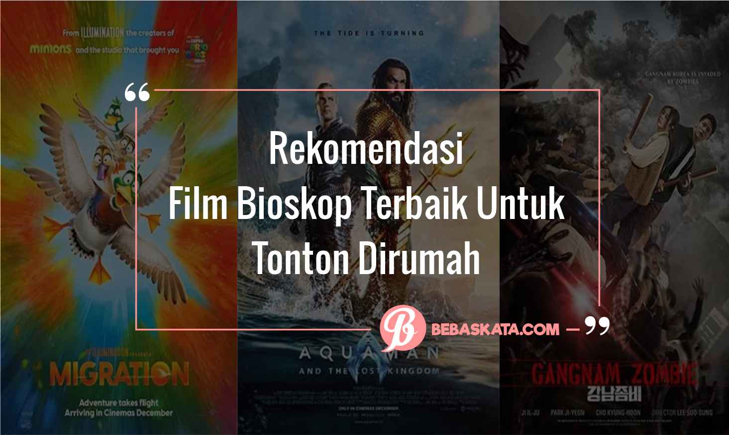 Cek 7 Rekomendasi Film Bioskop Terbaik Tonton Dirumah BebasKata