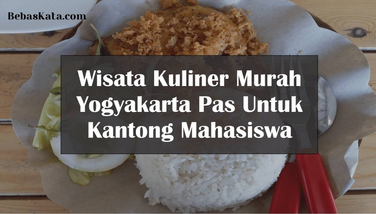 Review Wisata Kuliner Murah Yogyakarta Pas Untuk Kantong Mahasiswa Bebaskata Com