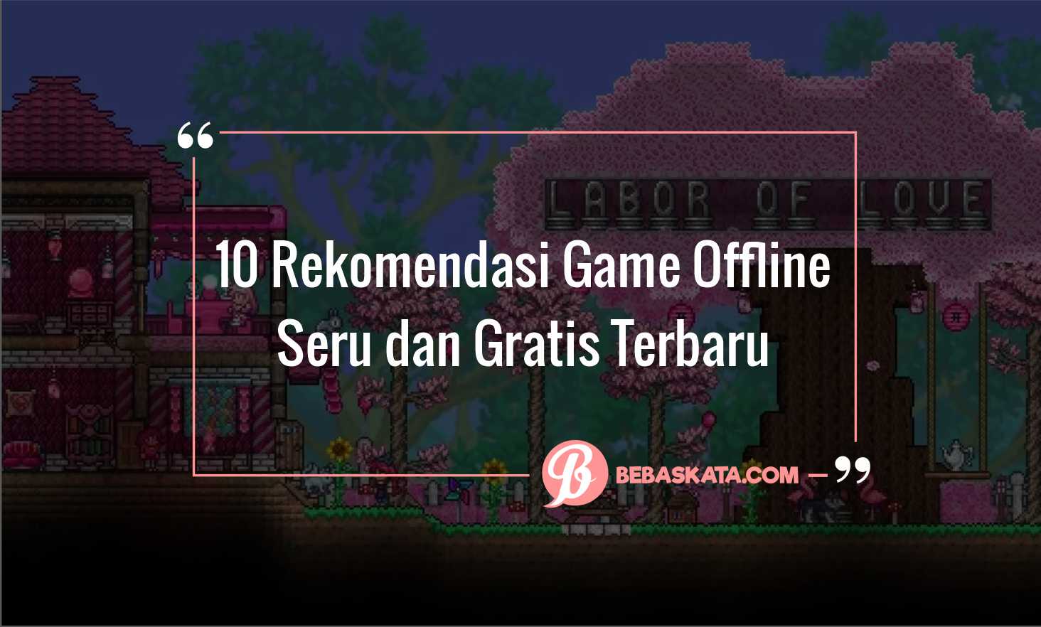 Rekomendasi Game Offline Seru Dan Gratis Terbaru Bebaskata Com